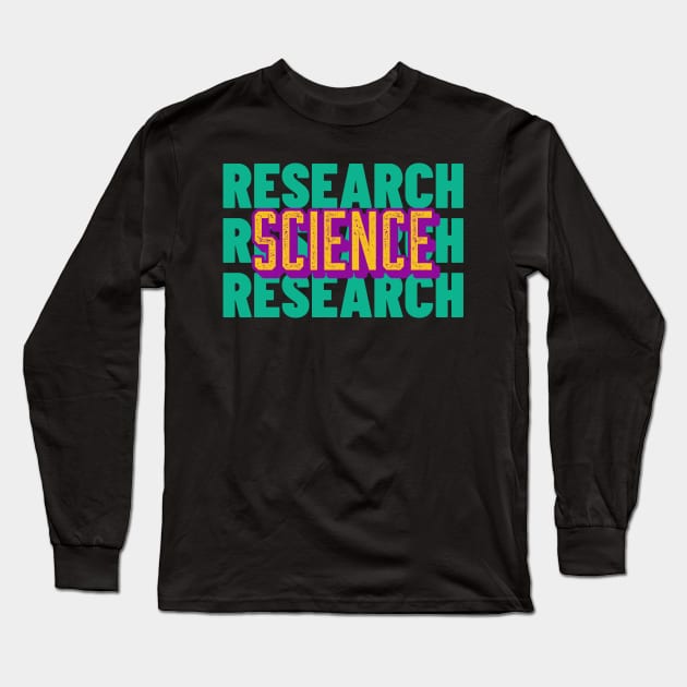 Research = Science Long Sleeve T-Shirt by Chemis-Tees